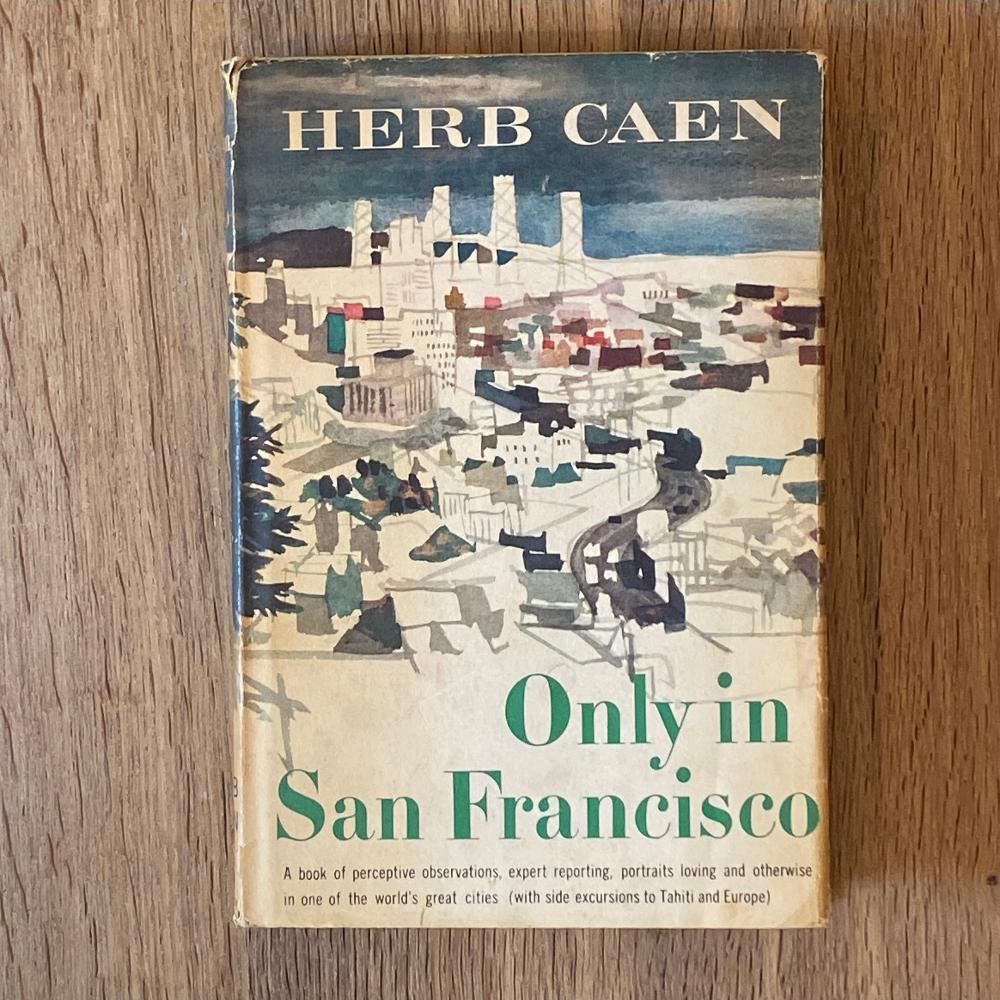 Only In San Francisco By Herb Caen