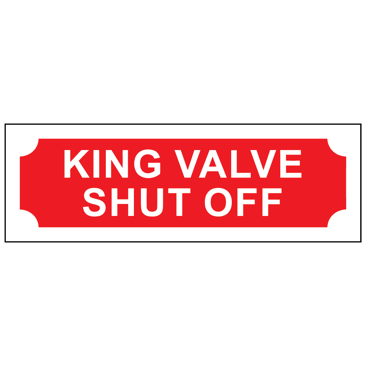 King Valve Shut Off Sign